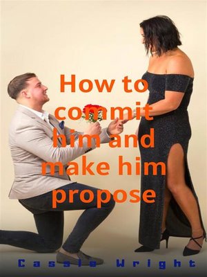 cover image of How to commit him and make him propose